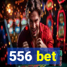 556 bet